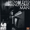 Brown Eyed Handsome Man - Single