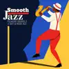 Smooth Jazz: Pleasure Sounds, Soft & Mood Jazz, Relaxing Lounge album lyrics, reviews, download