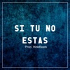 Si Tu No Estas - Single