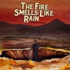 The Fire Smells Like Rain - Single