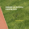 Dream Ya Kutoka Kwa Block - Single, 2021