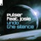 Undo the Silence (feat. Josie) - Pulser lyrics