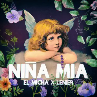 Niña Mia - Single by El Micha & Lenier album reviews, ratings, credits