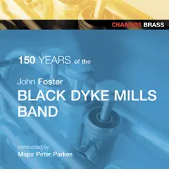 150 Years Of Black Dyke by Black Dyke Mills Band, Major Peter Parkes, Phillip McCann, Sandy Smith, Norman Law & John Clough album reviews, ratings, credits