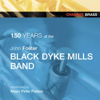 150 Years Of Black Dyke by Black Dyke Mills Band, Major Peter Parkes, Phillip McCann, Sandy Smith, Norman Law & John Clough album reviews, ratings, credits