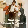 Vintage Saloon & Taverns album lyrics, reviews, download