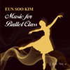 Music for Ballet Class, Vol. 11 - Eun Soo Kim