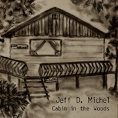 Jeff D. Michel - Cabin in the Woods
