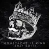 Moustache Is King (2021 Edit - 2015) [2021 Edit - 2015] - Single album lyrics, reviews, download