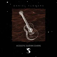 Acoustic Guitar Covers 3 by Daniel Flowers album reviews, ratings, credits