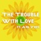 The Trouble With Love (feat. Aya Yves) - Boy George lyrics