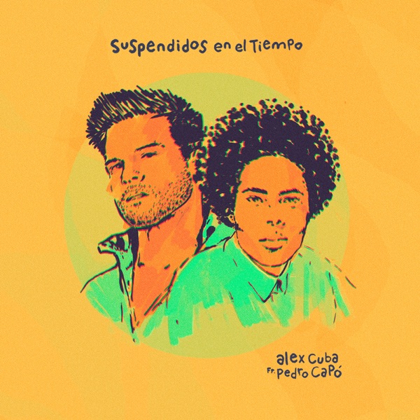 Suspendidos en el Tiempo (feat. Pedro Capó) - Single - Alex Cuba