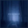 Into the Twilight - Single album lyrics, reviews, download