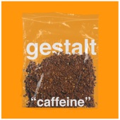 Gestalt - Caffeine