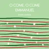 O Come, O Come Emmanuel - Single album lyrics, reviews, download