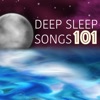 Deep Sleep Songs 101 - Best Lullabies to Sleep All Night, Sleeping Insomnia Treatment