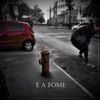 É a Fome - Single