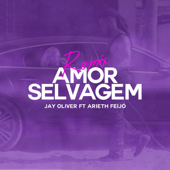 Amor Selvagem (feat. Arieth Feijó) [Remix] - Jay Oliver