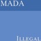 Illegal - MAD-A lyrics