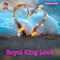 Royal King Look - Rehman Ansar lyrics