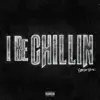 I Be Chillin - Single album lyrics, reviews, download