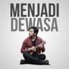 Menjadi Dewasa - Single