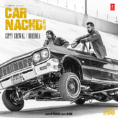 Car Nachdi - Gippy Grewal, Bohemia & B. Praak