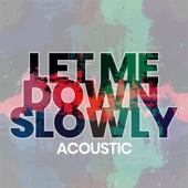 Let Me Down Slowly (Acoustic) artwork