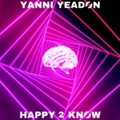 Yanni Yeadon - Happy 2 know