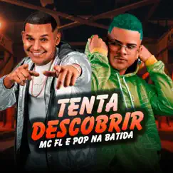Tenta Descobrir - Single by Mc FL & Pop na batida album reviews, ratings, credits