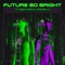 Future So Bright artwork