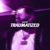 Traumatized - Single album lyrics, reviews, download