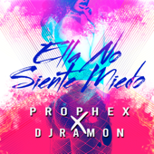 Ella No Siente Miedo - DJ Ramon & Prophex