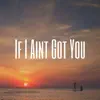 If I Ain't Got You - Single album lyrics, reviews, download