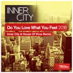 Inner City - Do You Love What You Feel 2018