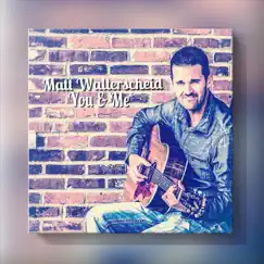 You and Me - EP by Matt Walterscheid album reviews, ratings, credits