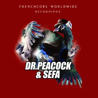 Frenchcore Worldwide 05 - EP by Dr. Peacock & Sefa album reviews, ratings, credits