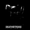 DeathStroke - Single album lyrics, reviews, download