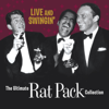 Live and Swingin': The Ultimate Rat Pack Collection - Frank Sinatra, Dean Martin & Sammy Davis, Jr.