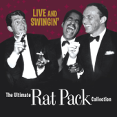 Live and Swingin': The Ultimate Rat Pack Collection - Frank Sinatra, Dean Martin & Sammy Davis, Jr.