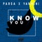 Know You (feat. Yawmini) - Parsa lyrics
