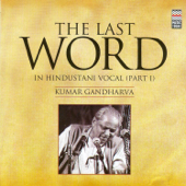 The Last Word in Hindustani Vocal, Pt. I - Kumar Gandharva