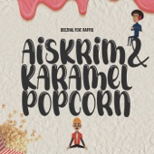 Aiskrim & Karamel Popcorn (feat. Raffiq) artwork
