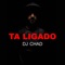 Ta Ligado - DJ Chad lyrics