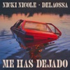 Me Has Dejado by Nicki Nicole, Delaossa iTunes Track 1
