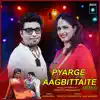Pyarge Aagbittaite (Remix Version) - Single album lyrics, reviews, download
