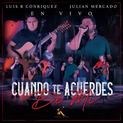 Cuando Te Acuerdes De Mi (En Vivo) - Single by Luis R Conriquez & Julián Mercado album reviews, ratings, credits