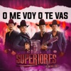O Me Voy o Te Vas (Cover) - Single