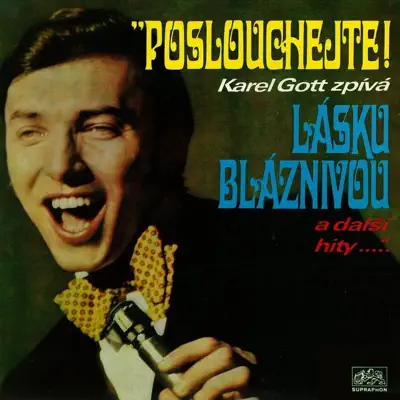 Poslouchejte! Karel Gott Zpívá Lásku Bláznivou A Další Hity - Karel Gott Poslouchejte! Karel Gott Zpívá Lásku Bláznivou A Další Hity - Karel Gott