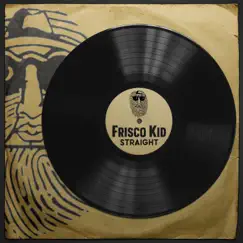 Straight - Single by Frisco Kid & Mark Topsecret album reviews, ratings, credits